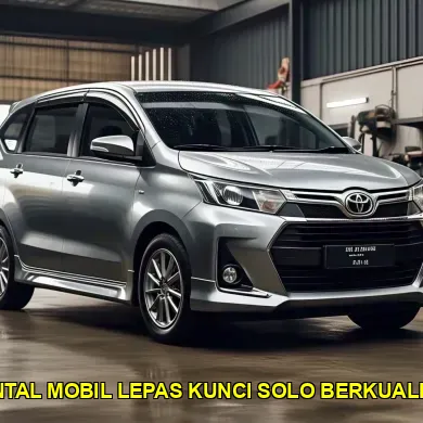 rental mobil lepas kunci Solo berkualitas